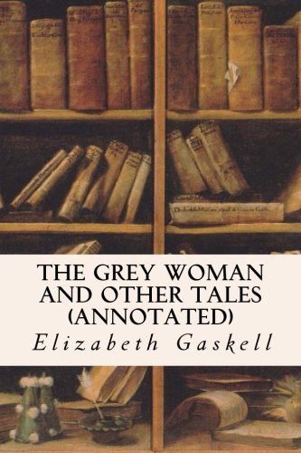 The Grey Woman and other Tales (annotated)