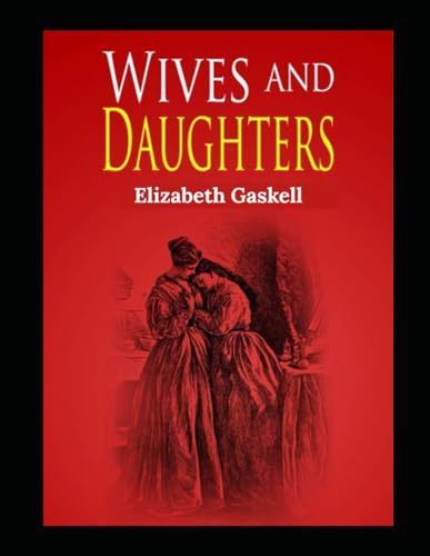 Wives and Daughters Illustrated Wives and Daughters Illustrated von Independently published