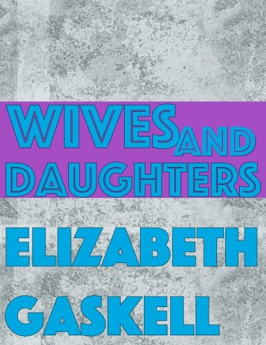 Wives and Daughters Wives and Daughters von CreateSpace Independent Publishing Platform