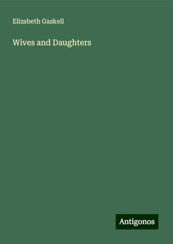 Wives and Daughters Wives and Daughters von Antigonos Verlag