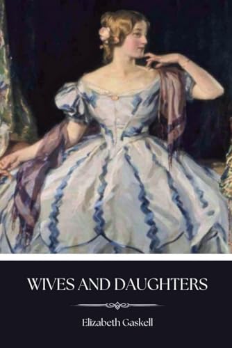 Wives and Daughters: An 1866 Classic Romance Novel Wives and Daughters: An 1866 Classic Romance Novel von Independently published