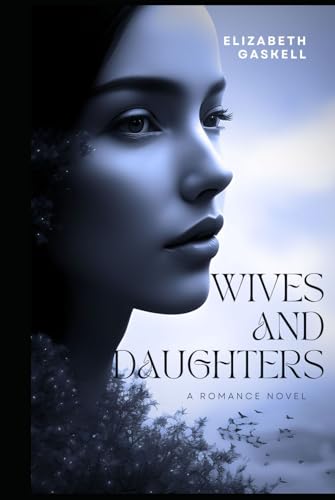 Wives and Daughters: An Original and Unabridged Edition Wives and Daughters: An Original and Unabridged Edition von Independently published
