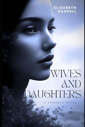 Wives and Daughters: An Original and Unabridged Edition Wives and Daughters: An Original and Unabridged Edition von Independently published