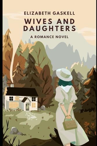 Wives and Daughters: An Original and Unabridged Edition Wives and Daughters: An Original and Unabridged Edition von Independently published