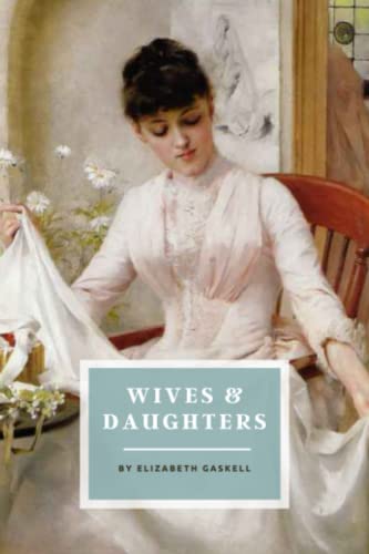 Wives and Daughters: The 1866 Victorian Romance Classic (Annotated)