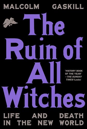 The Ruin of All Witches: Life and Death in the New World von Knopf Publishing Group