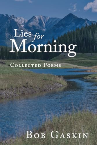 Lies for Morning: Collected Poems von High Bridge Books
