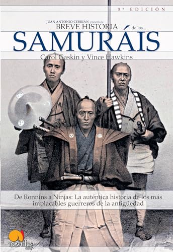 Breve Historia de los Samurais: De Ronnins a Ninjas: La autentica historia de los mas implacables guerreros de la antiguedad. (Versión sin solapas)