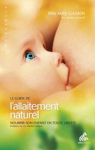 Guide de l'allaitement naturel: Nourrir son enfant en toute liberté