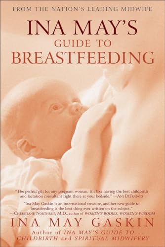 Ina May's Guide to Breastfeeding: From the Nation's Leading Midwife