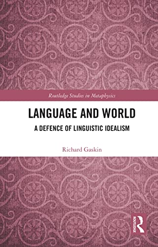 Language and World: A Defence of Linguistic Idealism (Routledge Studies in Metaphysics) von Routledge