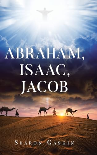 ABRAHAM, ISAAC, JACOB von Christian Faith Publishing