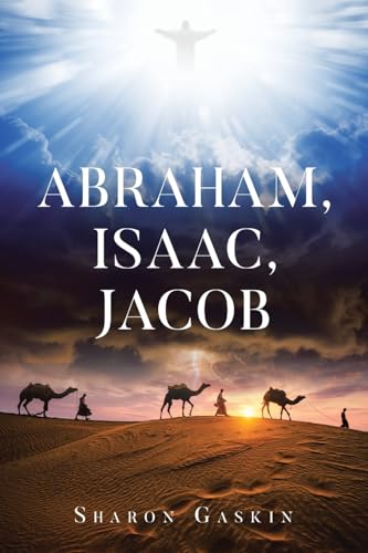 ABRAHAM, ISAAC, JACOB von Christian Faith Publishing