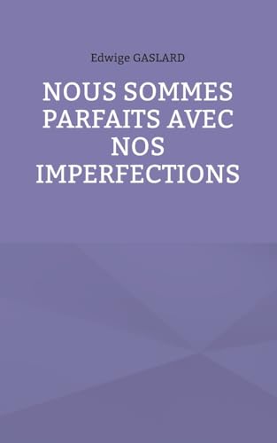 Nous sommes parfaits avec nos imperfections Nous sommes parfaits avec nos imperfections von BoD – Books on Demand – Frankreich