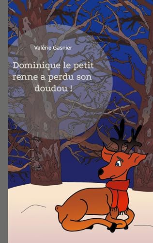 Dominique le petit renne a perdu son doudou !: DE von BoD – Books on Demand – Frankreich