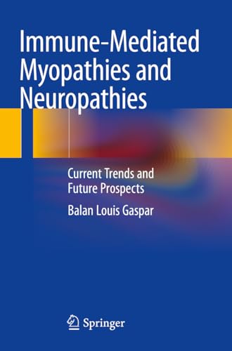 Immune-Mediated Myopathies and Neuropathies: Current Trends and Future Prospects von Springer