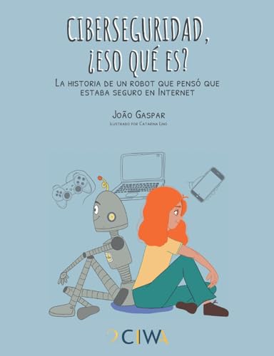 Ciberseguridad, ¿eso qué es?: La historia de un robot que pensó que estaba seguro en Internet von BoD – Books on Demand – Spanien
