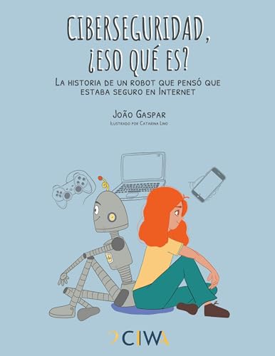 Ciberseguridad, ¿eso qué es?: La historia de un robot que pensó que estaba seguro en Internet von BoD – Books on Demand – Spanien