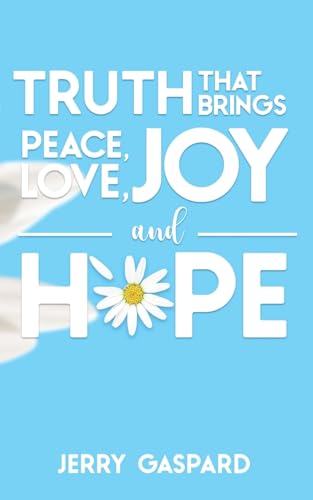 Truth that brings Peace, Love, Joy, and Hope von Gaspardbooks.com