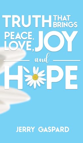 Truth that brings Peace, Love, Joy, and Hope von Gaspardbooks.com