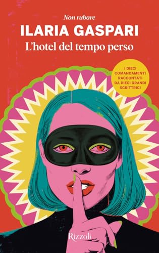 L'hotel del tempo perso. Non rubare (BUR Narrativa) von Rizzoli