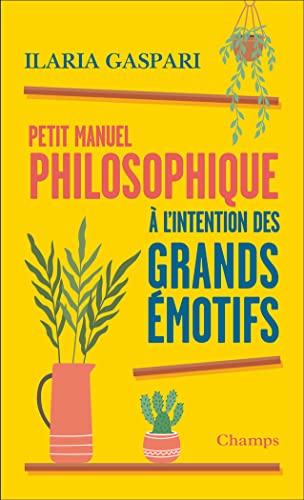 Petit manuel philosophique à l'intention des grands émotifs von FLAMMARION