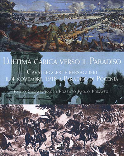 L'ultima carica verso il Paradiso. Cavalleggeri e bersaglieri il 4 novembre 1918 a Paradiso di Pocenia (La storia raccontata e illustrata) von Gaspari Nutrition