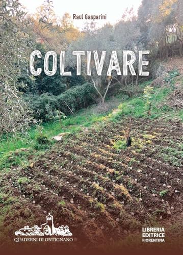Coltivare. Appunti per una agricoltura naturale Coltivare. Appunti per una agricoltura naturale von Libreria Editrice Fiorentina