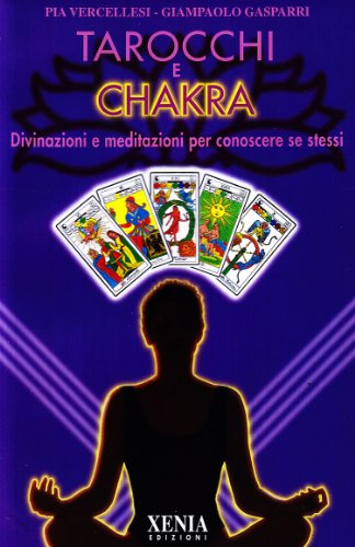 Tarocchi e chakra. Divinazioni e meditazioni per conoscere se stessi. Con 22 carte (L' altra scienza) von Xenia