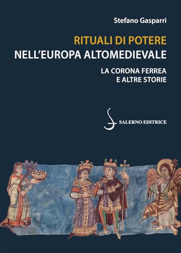 Rituali di potere nell'Europa altomedievale. La Corona Ferrea e altre storie (Piccoli saggi) von Salerno Editrice