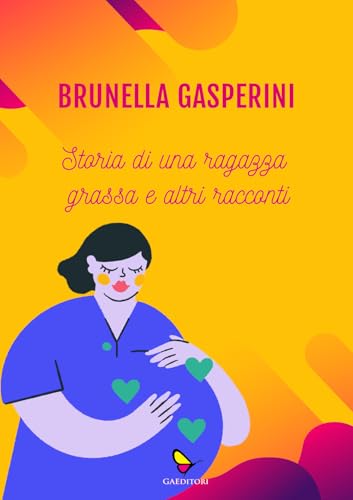 Storia di una ragazza grassa e altri racconti (Brunella) von GAEditori