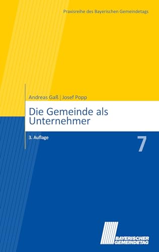 Die Gemeinde als Unternehmer (Praxisreihe des Bayerischen Gemeindetags)