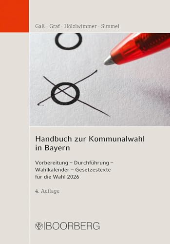 Handbuch zur Kommunalwahl in Bayern: Vorbereitung - Durchführung - Wahlkalender - Gesetzestexte für die Wahl 2026 Handbuch zur Kommunalwahl in Bayern: Vorbereitung - Durchführung - Wahlkalender - Gesetzestexte für die Wahl 2026 von Richard Boorberg Verlag