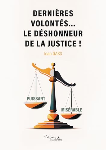 Dernières volontés... le déshonneur de la justice ! von Baudelaire