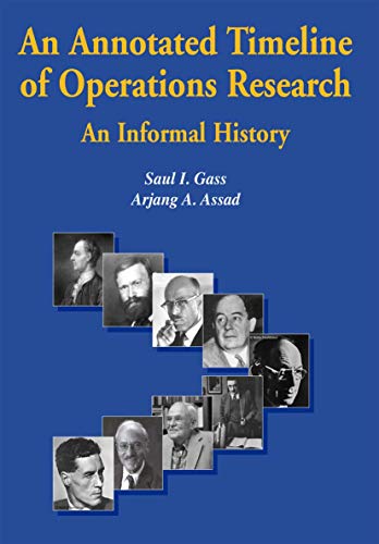 An Annotated Timeline of Operations Research: An Informal History (International Series in Operations Research & Management Science, 75, Band 75)