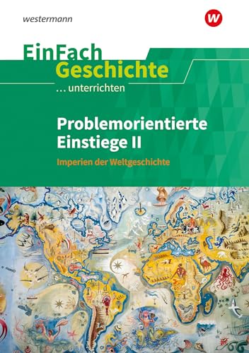EinFach Geschichte ...unterrichten: Problemorientierte Einstiege II Imperien der Weltgeschichte von Westermann