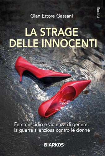 La strage delle innocenti. Kit di sopravvivenza per le vittime di violenza di genere (Società) von DIARKOS