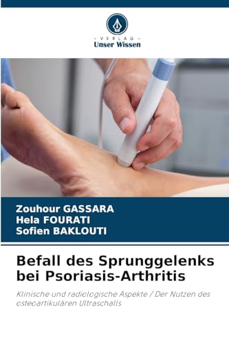 Befall des Sprunggelenks bei Psoriasis-Arthritis: Klinische und radiologische Aspekte / Der Nutzen des osteoartikulären Ultraschalls von Verlag Unser Wissen