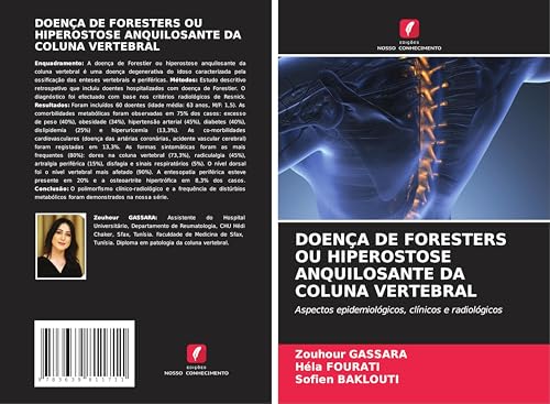 DOENÇA DE FORESTERS OU HIPEROSTOSE ANQUILOSANTE DA COLUNA VERTEBRAL: Aspectos epidemiológicos, clínicos e radiológicos von VDM Verlag