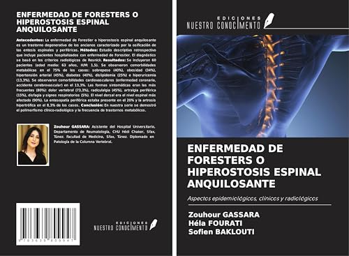 ENFERMEDAD DE FORESTERS O HIPEROSTOSIS ESPINAL ANQUILOSANTE: Aspectos epidemiológicos, clínicos y radiológicos von VDM Verlag