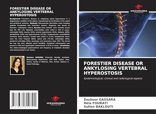 FORESTIER DISEASE OR ANKYLOSING VERTEBRAL HYPEROSTOSIS: Epidemiological, clinical and radiological aspects von VDM Verlag