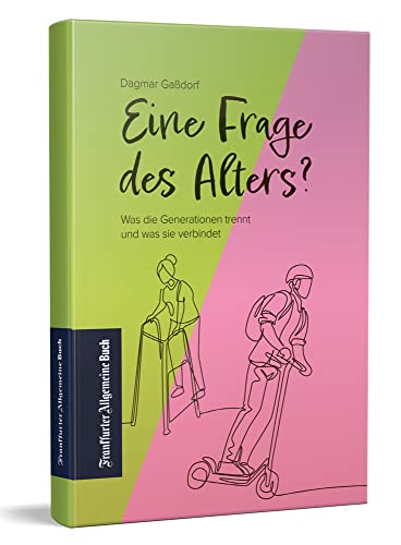 Eine Frage des Alters?: Was die Generationen trennt und was sie verbindet von Frankfurter Allgemeine Buch