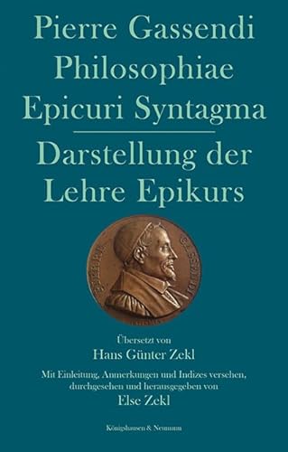 Philosophiae Epicuri Syntagma. Darstellung der Lehre Epikurs: Übersetzt von Hans Günter Zekl Mit Einleitung, Anmerkungen und Indizes versehen, durchgesehen und herausgegeben von Else Zekl Philosophiae Epicuri Syntagma. Darstellung der Lehre Epikurs: Übersetzt von Hans Günter Zekl Mit Einleitung, Anmerkungen und Indizes versehen, durchgesehen und herausgegeben von Else Zekl von Königshausen u. Neumann