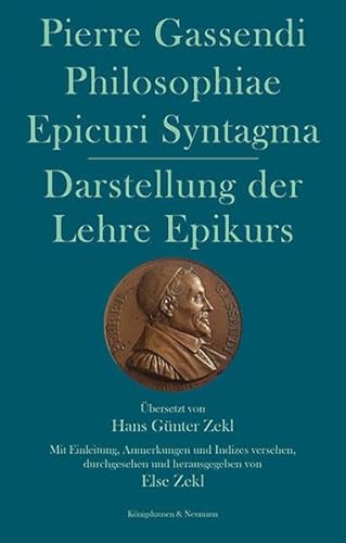 Philosophiae Epicuri Syntagma. Darstellung der Lehre Epikurs: Übersetzt von Hans Günter Zekl Mit Einleitung, Anmerkungen und Indizes versehen, durchgesehen und herausgegeben von Else Zekl