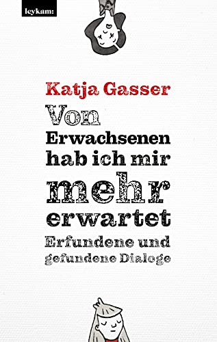 Von Erwachsenen hab ich mir mehr erwartet. Erfundene und gefundene Dialoge: Mit Illustrationen von Maria Frenay von Leykam,