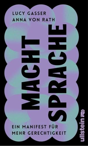 Macht Sprache: Ein Manifest für mehr Gerechtigkeit | Strategien für ein sensibles, diskriminierungsarmes Sprechen (Reihe: Wie wir leben wollen: herausgegeben von Silvie Horch) von Ullstein Hardcover
