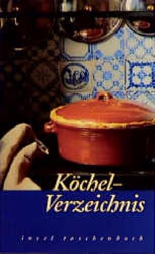 Köchel-Verzeichnis: Kulinarische Erinnerungen und Erfahrungen mit vielen seltenen Rezepten (insel taschenbuch) von Insel Verlag