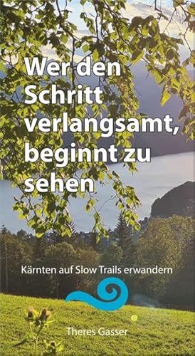 Wer den Schritt verlangsamt, beginnt zu sehen: Kärnten auf Slow Trails erwandern von Heyn