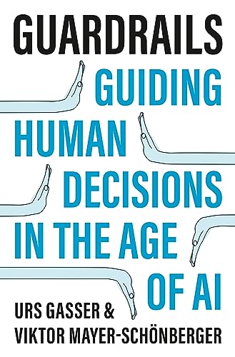 Guardrails: Guiding Human Decisions in the Age of AI