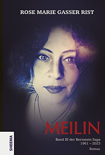 MEILIN: Band III der Bernsteinsaga: Band III der Bernsteinsaga (1961-2023) von Sheema Medien Verlag